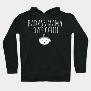 Badass Mama Loves Coffee Hoodie